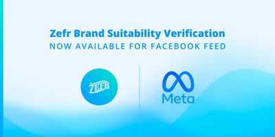 Zefr and Meta partner to provide advertisers with transparent GARM Brand Safety and Brand Suitability Verification for Facebook Feed