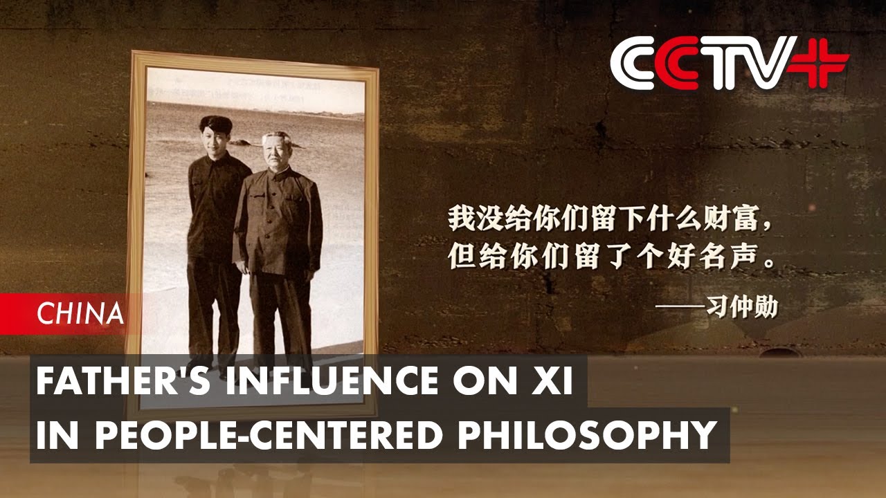 CCTV+: Father's influence on Xi in people-centered philosophy